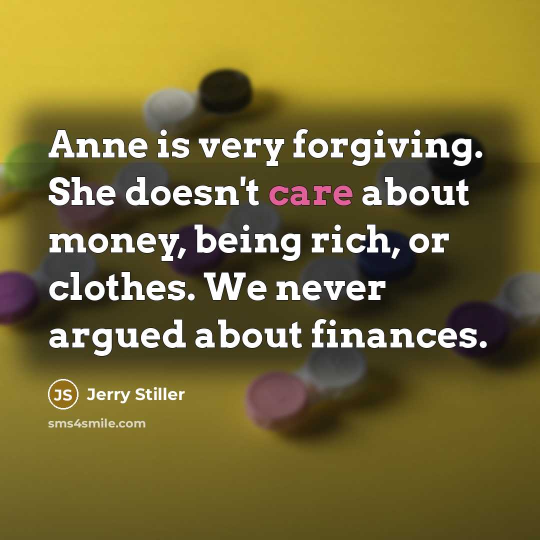 “Anne is very forgiving. She doesn't care about money, being…” quote by Jerry Stiller