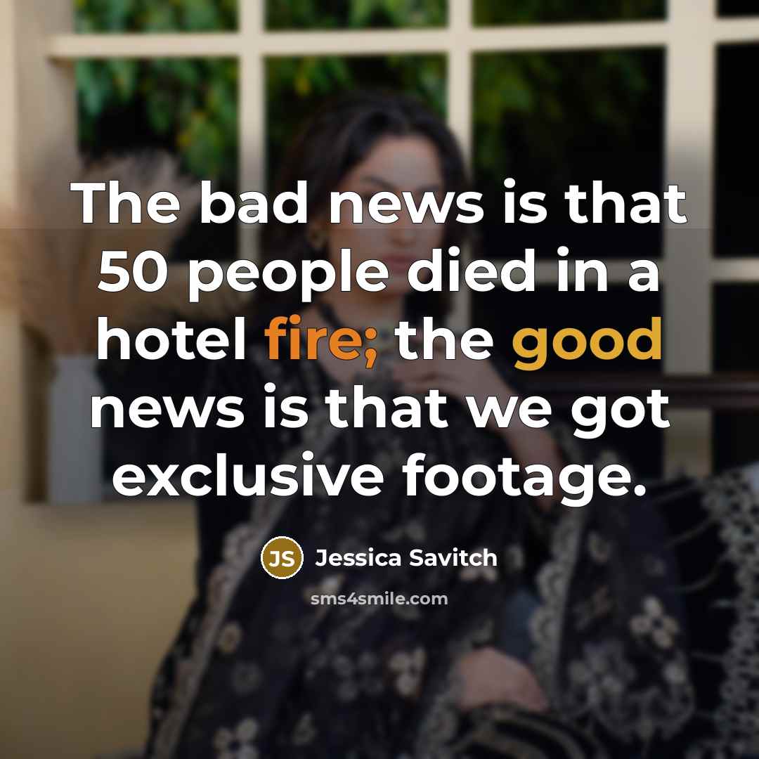 “The bad news is that 50 people died in a…” quote by Jessica Savitch