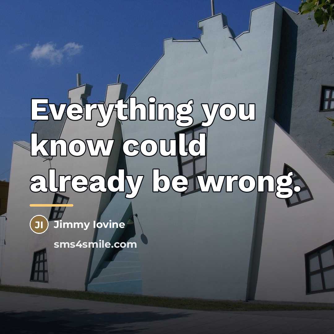 “Everything you know could already be wrong.…” quote by Jimmy Iovine