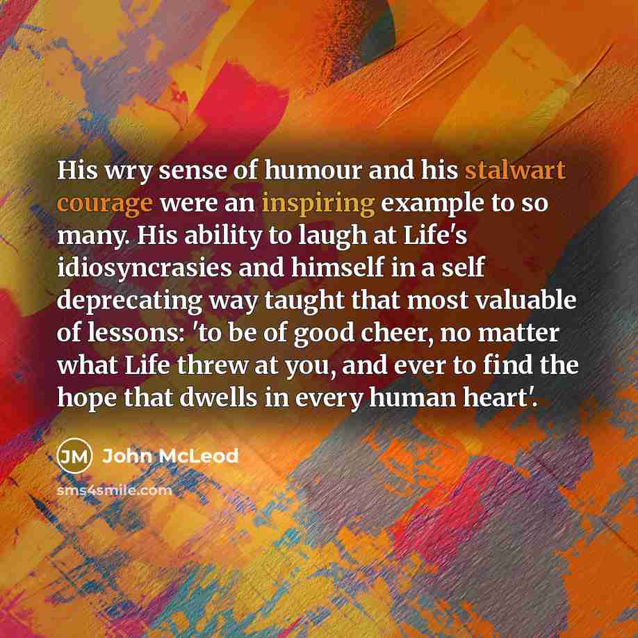 “His wry sense of humour and his stalwart courage were…” quote by John McLeod