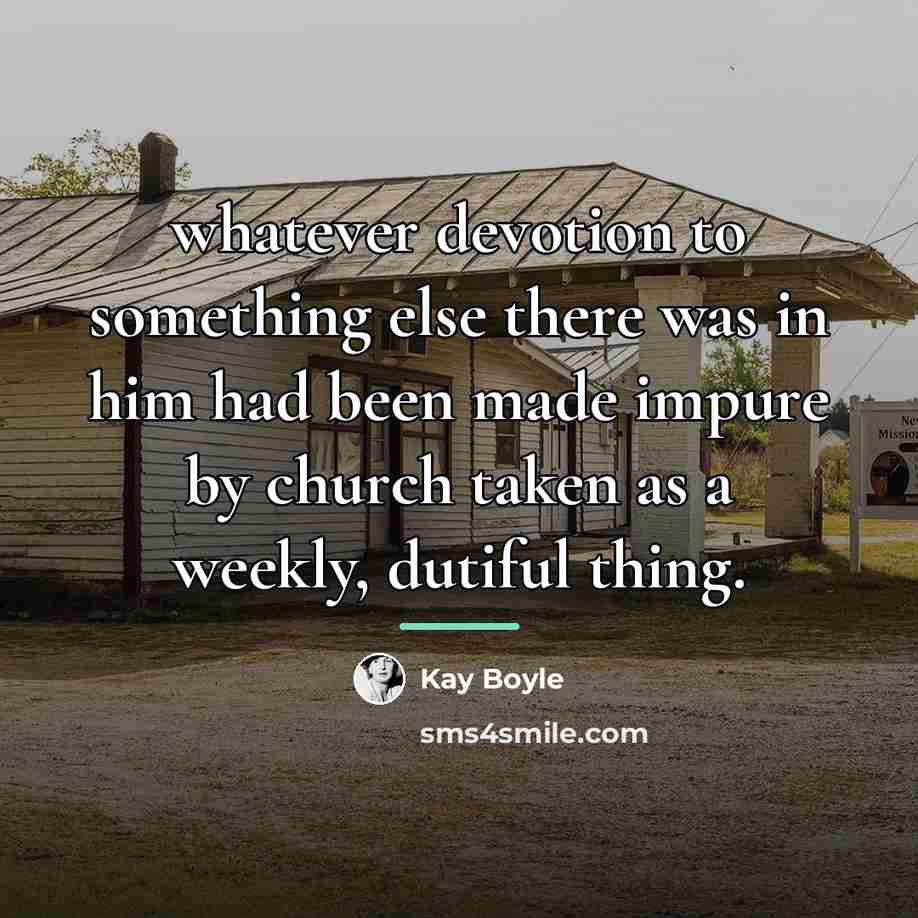 “whatever devotion to something else there was in him had…” quote by Kay Boyle