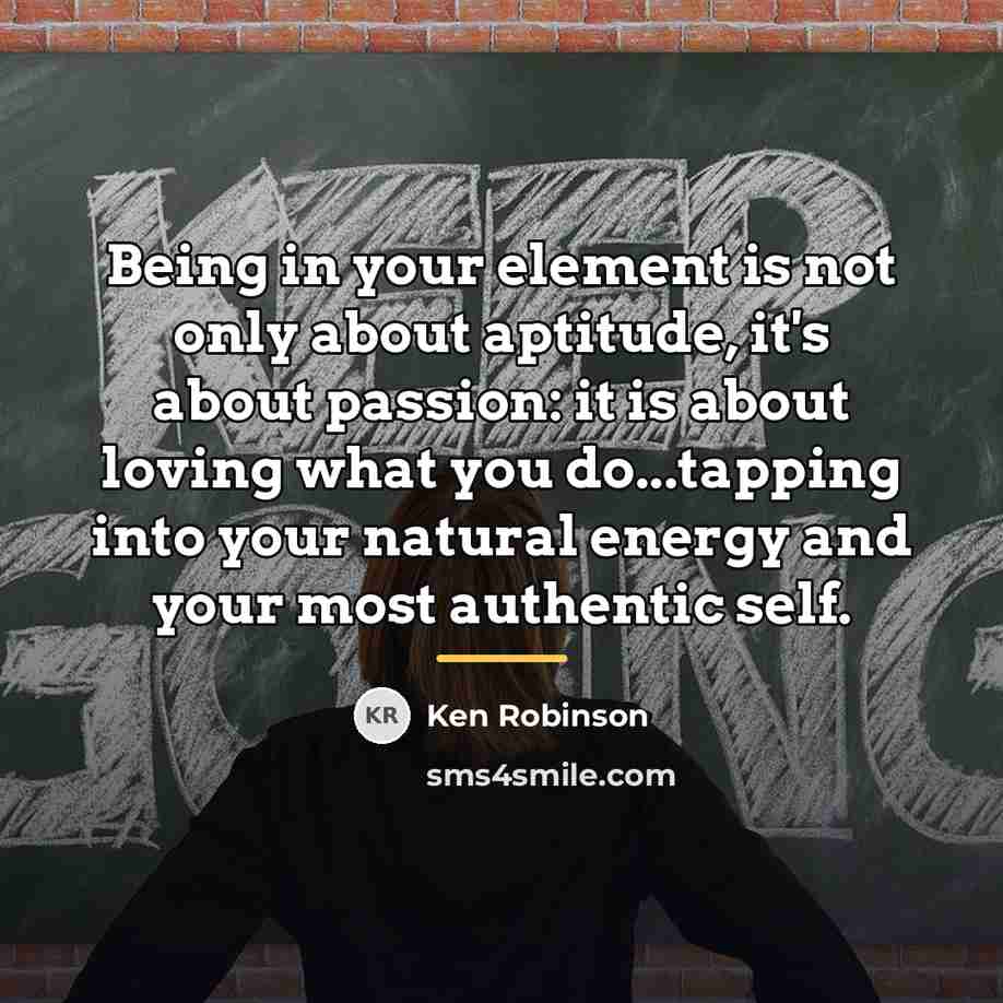 “Being in your element is not only about aptitude, it's…” quote by Ken Robinson