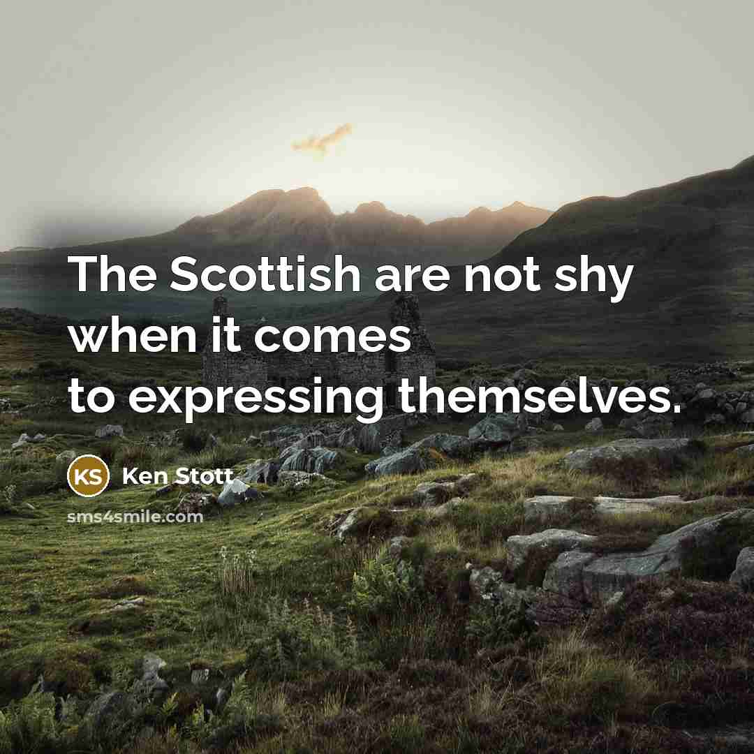 “The Scottish are not shy when it comes to expressing…” quote by Ken Stott