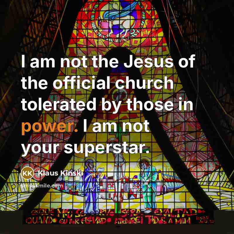 “I am not the Jesus of the official church tolerated…” quote by Klaus Kinski