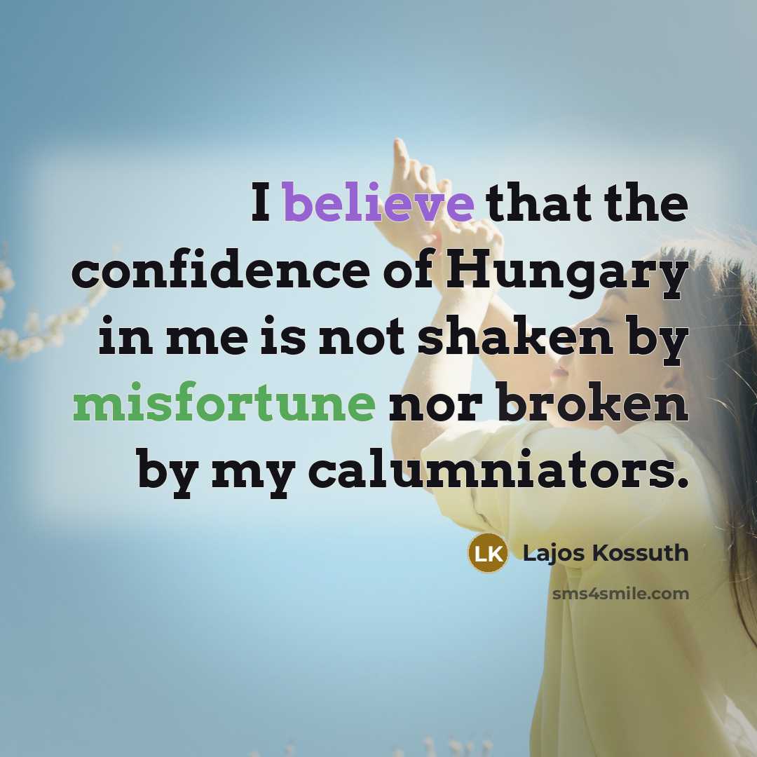 “I believe that the confidence of Hungary in me is…” quote by Lajos Kossuth