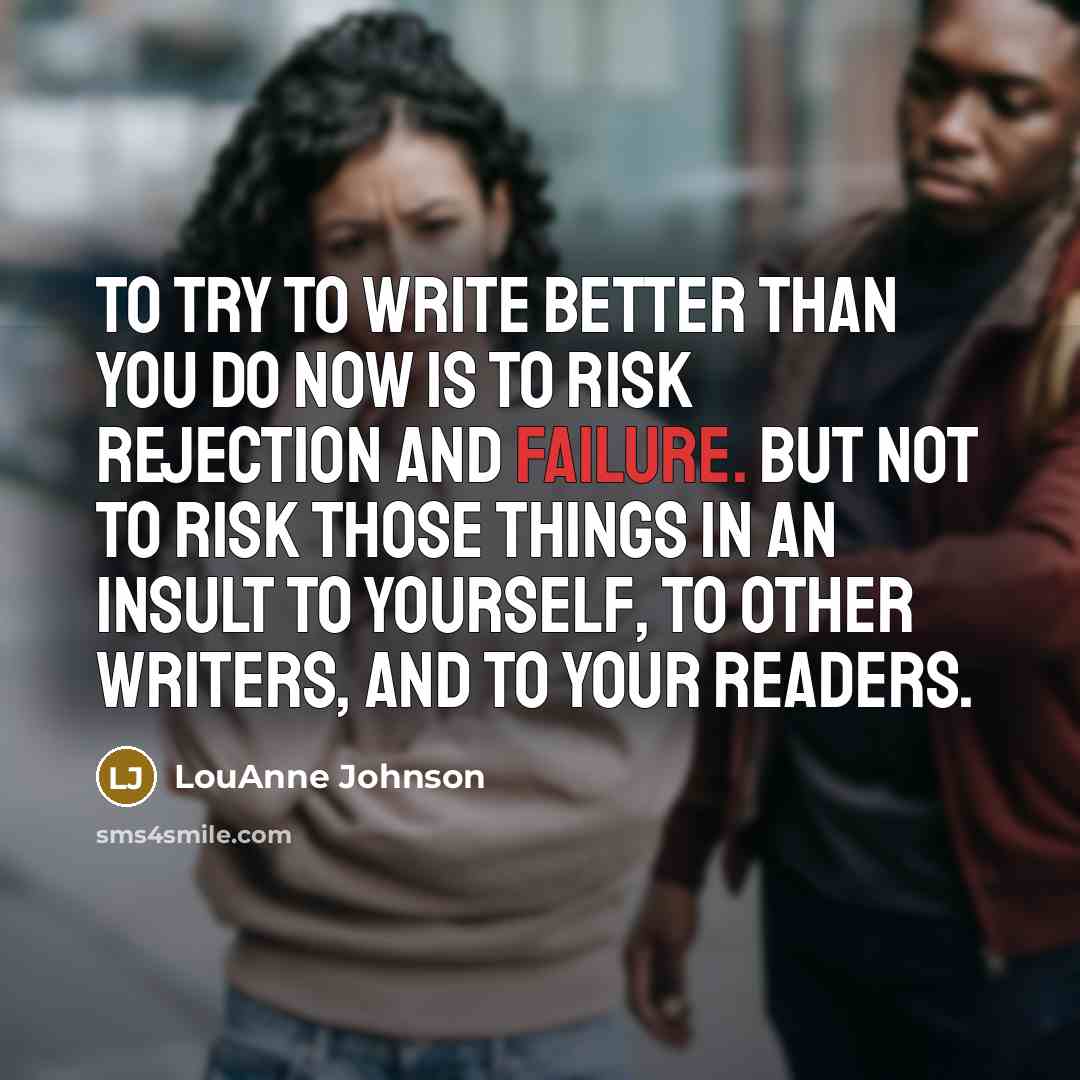 “To try to write better than you do now is…” quote by LouAnne Johnson