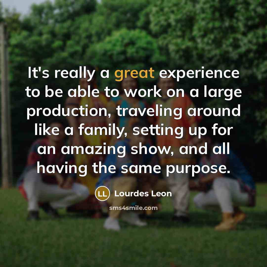 “It's really a great experience to be able to work…” quote by Lourdes Leon