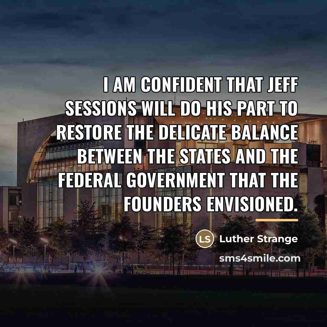 “I am confident that Jeff Sessions will do his part…” quote by Luther Strange
