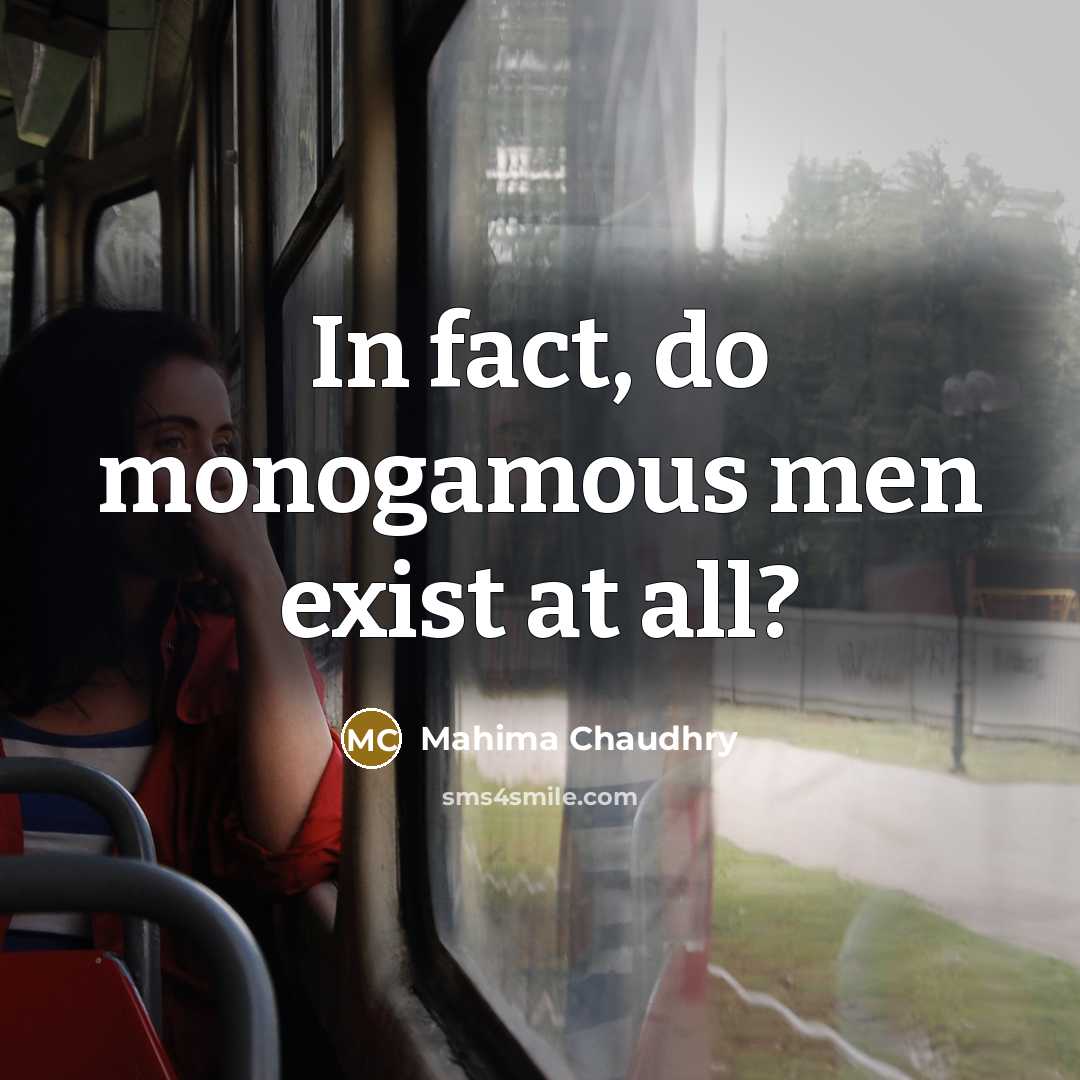 “In fact, do monogamous men exist at all?…” quote by Mahima Chaudhry
