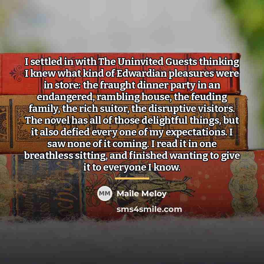 “I settled in with The Uninvited Guests thinking I knew…” quote by Maile Meloy