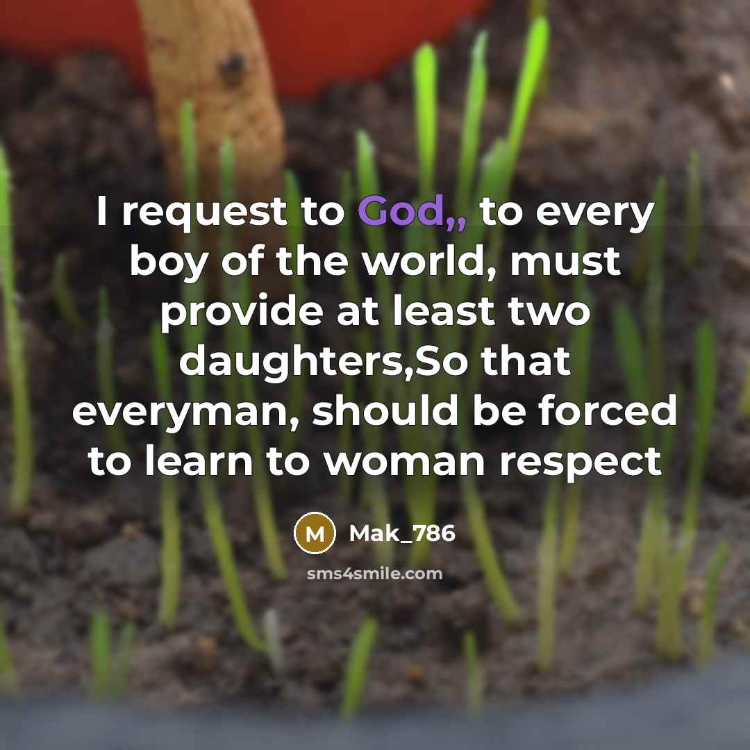 “I request to God,, to every boy of the world,…” quote by Mak_786
