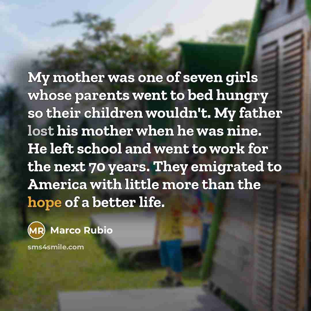 “My mother was one of seven girls whose parents went…” quote by Marco Rubio