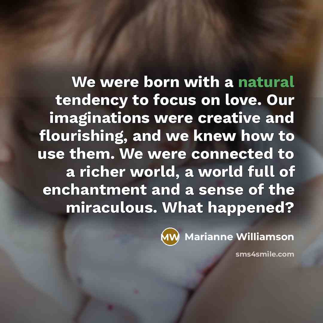 “We were born with a natural tendency to focus on…” quote by Marianne Williamson