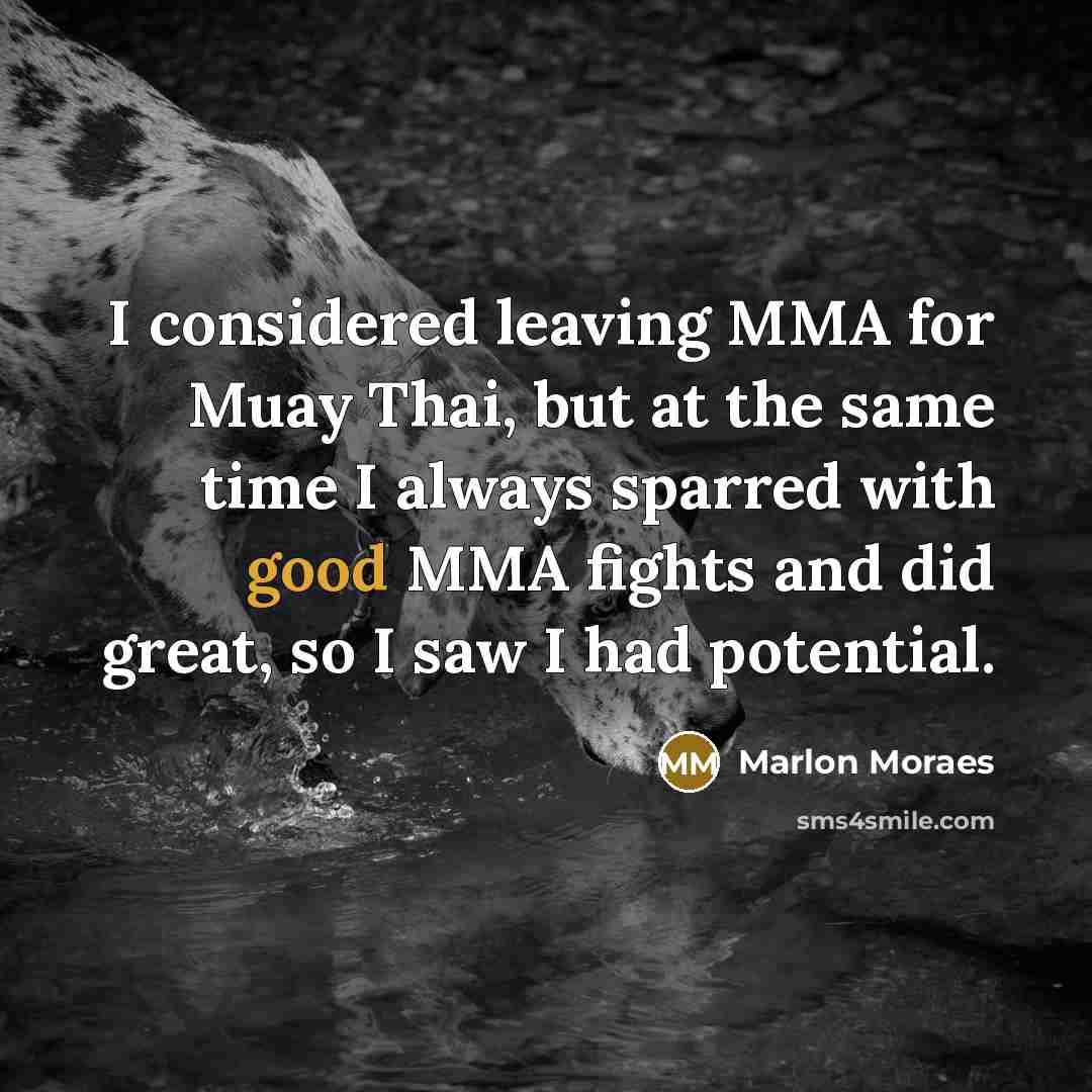 “I considered leaving MMA for Muay Thai, but at the…” quote by Marlon Moraes