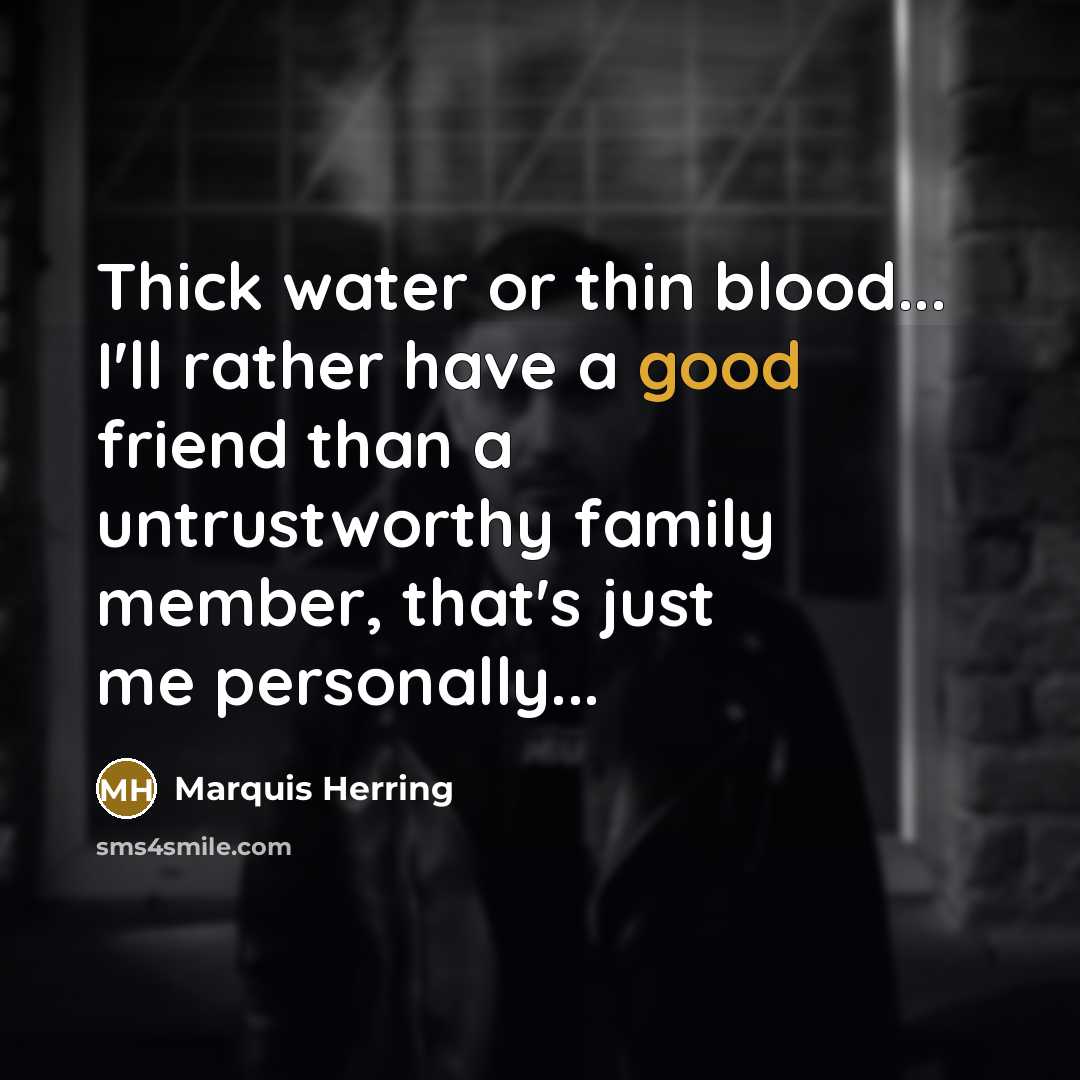 “Thick water or thin blood... I'll rather have a good…” quote by Marquis Herring