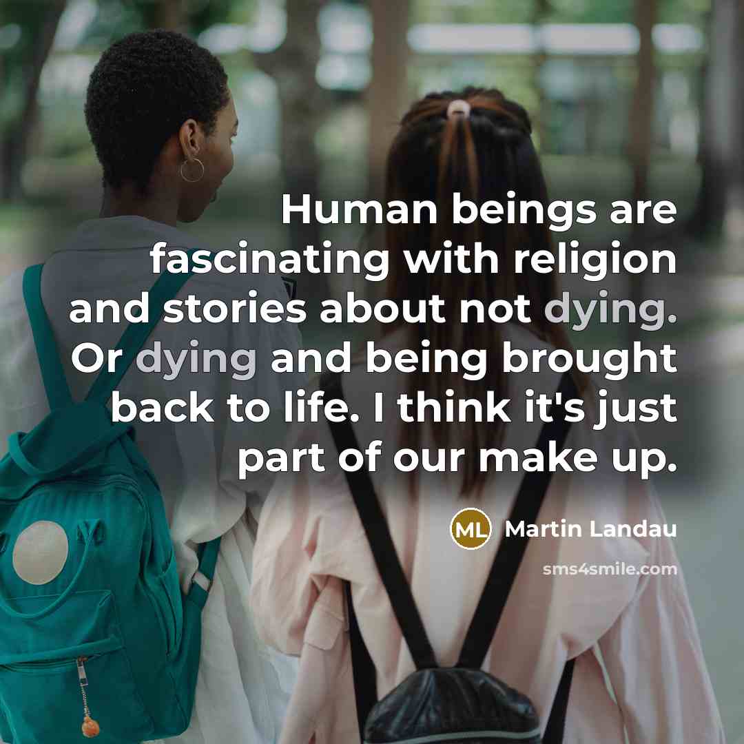 “Human beings are fascinating with religion and stories about not…” quote by Martin Landau