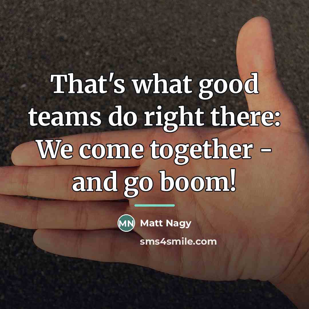 “That's what good teams do right there: We come together…” quote by Matt Nagy