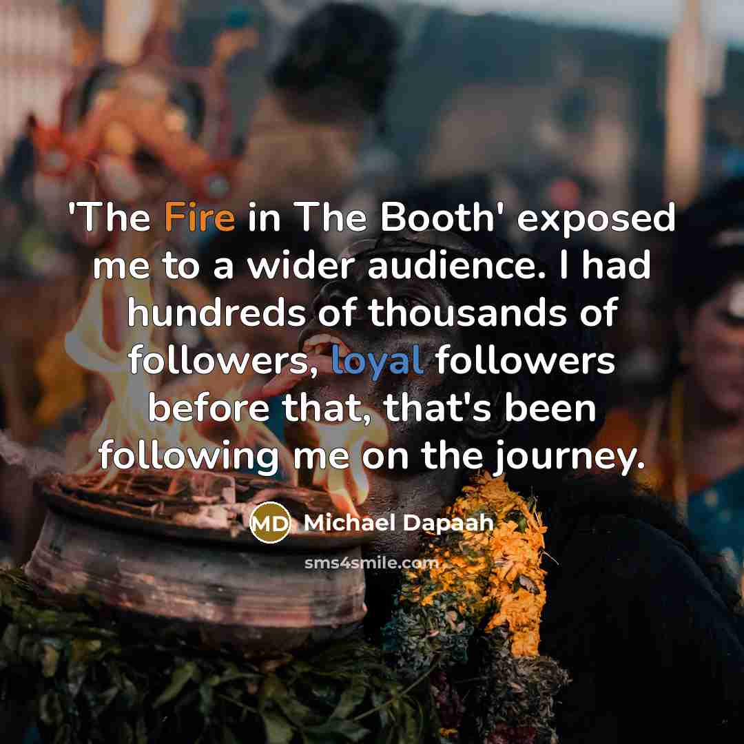 “'The Fire in The Booth' exposed me to a wider…” quote by Michael Dapaah