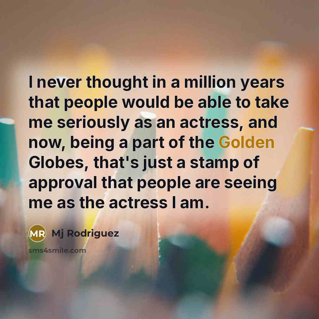 “I never thought in a million years that people would…” quote by Mj Rodriguez