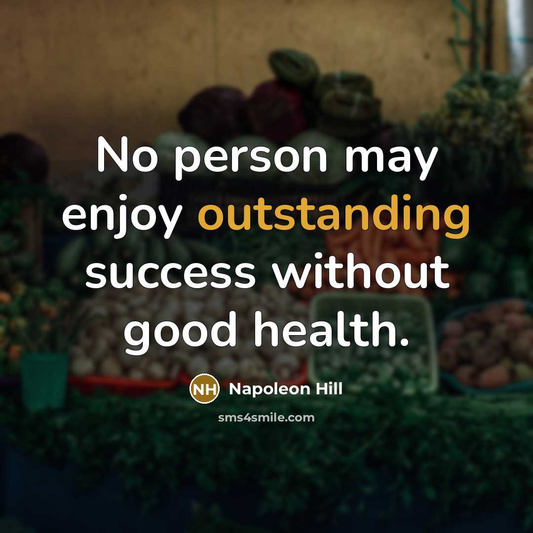 “No person may enjoy outstanding success without good health.…” quote by Napoleon Hill
