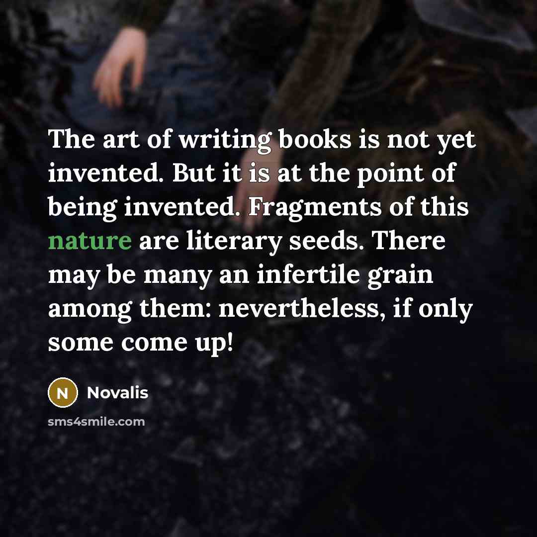 “The art of writing books is not yet invented. But…” quote by Novalis