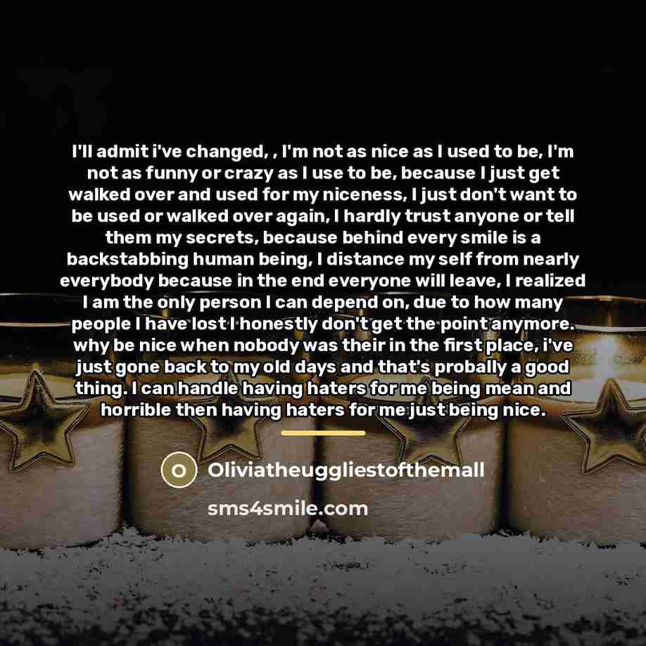 “I'll admit i've changed, , I'm not as nice as…” quote by Oliviatheuggliestofthemall