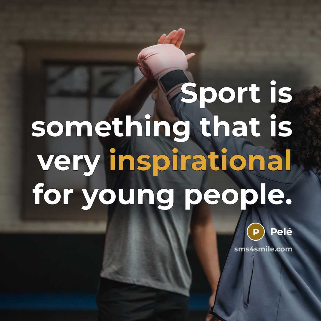 “Sport is something that is very inspirational for young people.” quote by Pele