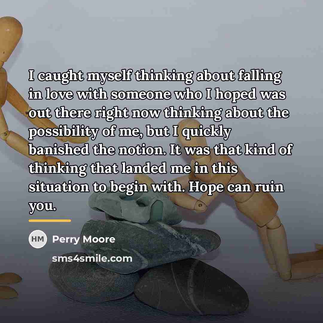 “I caught myself thinking about falling in love with someone…” quote by Perry Moore