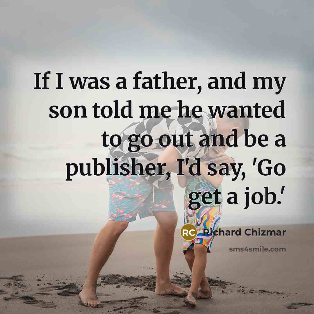 “If I was a father, and my son told me…” quote by Richard Chizmar