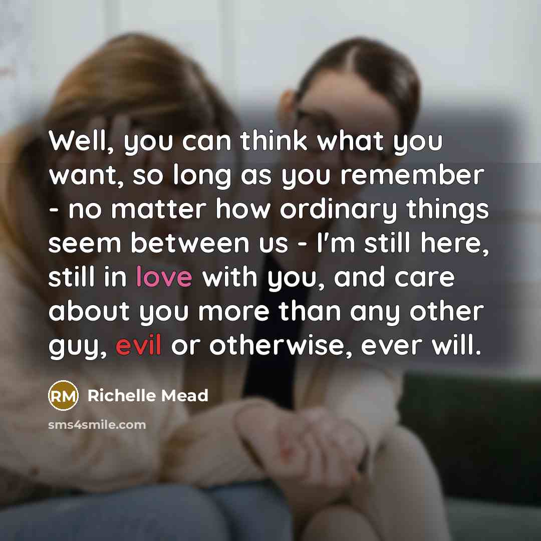 “Well, you can think what you want, so long as…” quote by Richelle Mead