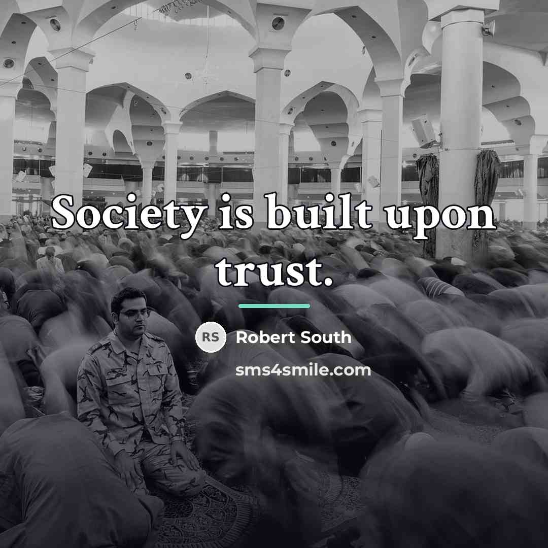 “Society is built upon trust.…” quote by Robert South