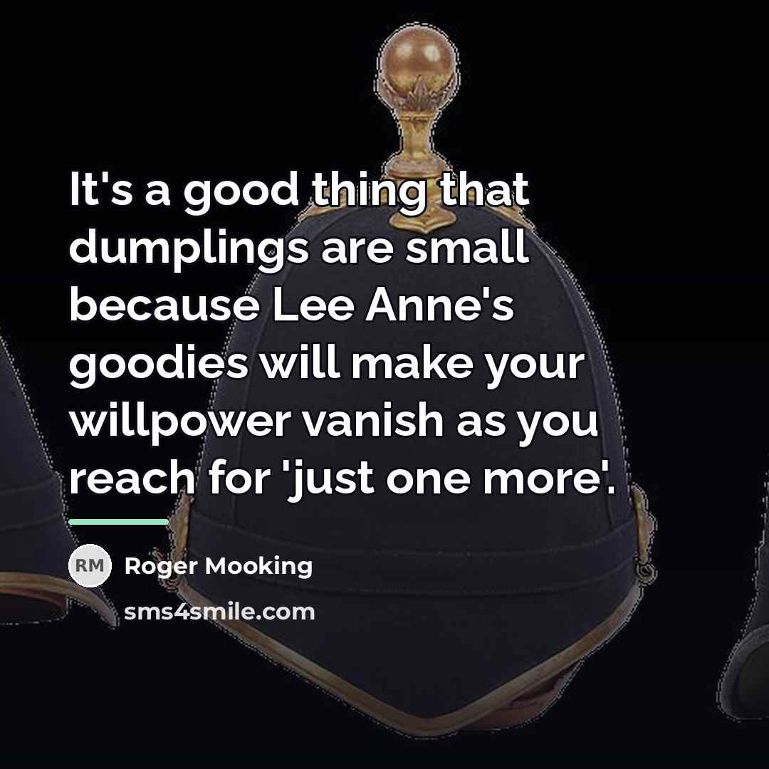 “It's a good thing that dumplings are small because Lee…” quote by Roger Mooking