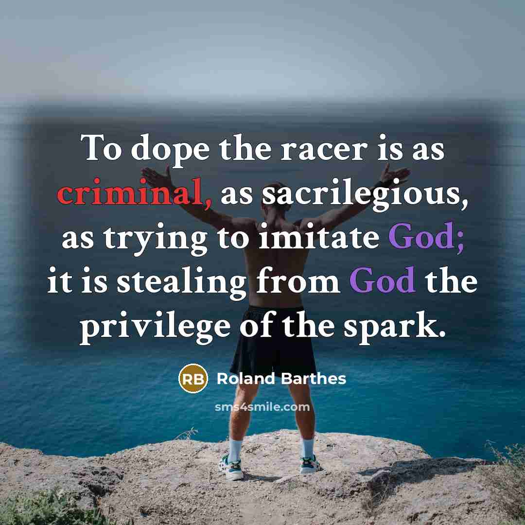 “To dope the racer is as criminal, as sacrilegious, as…” quote by Roland Barthes