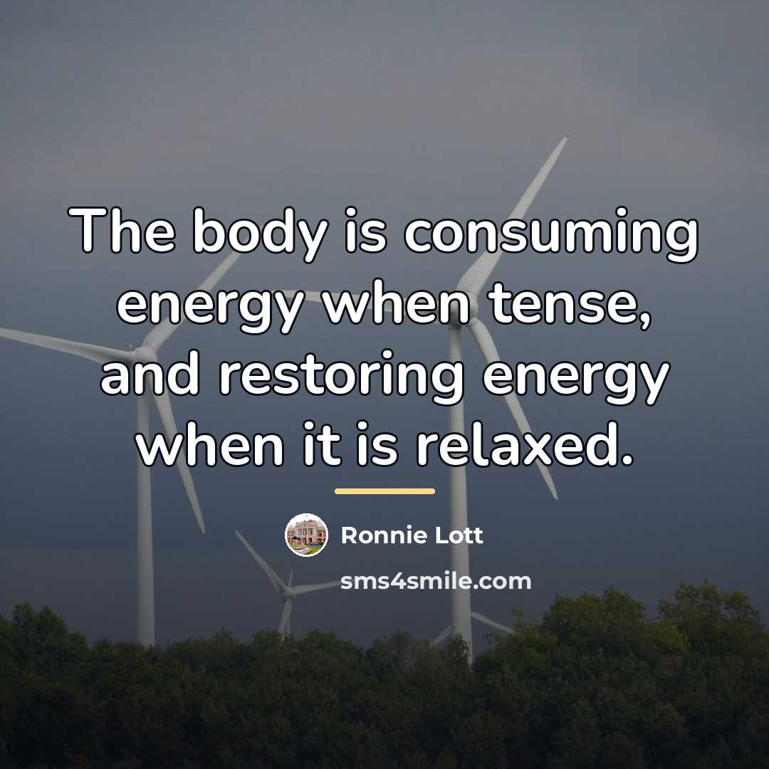 “The body is consuming energy when tense, and restoring energy…” quote by Ronnie Lott