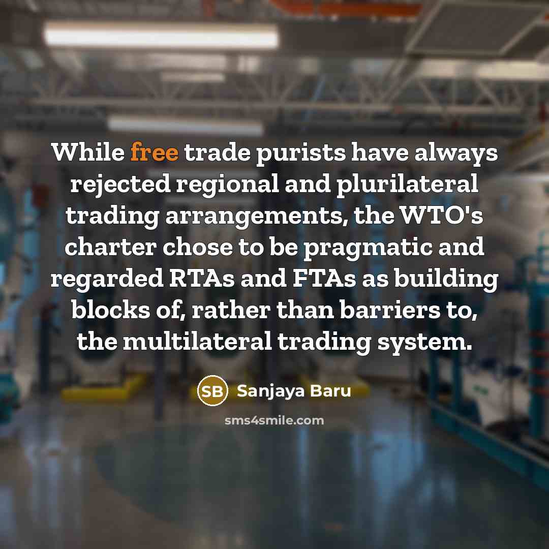 “While free trade purists have always rejected regional and plurilateral…” quote by Sanjaya Baru