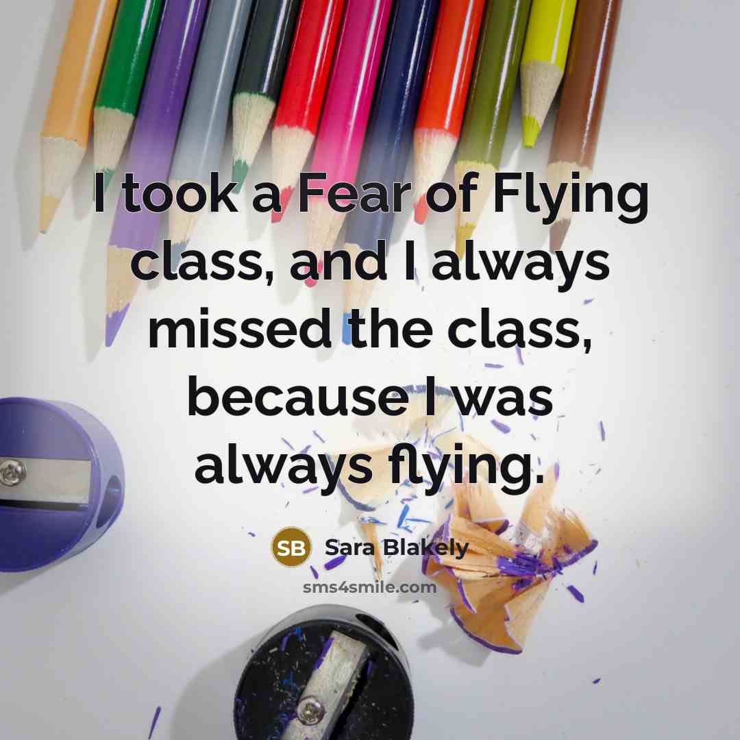 “I took a Fear of Flying class, and I always…” quote by Sara Blakely