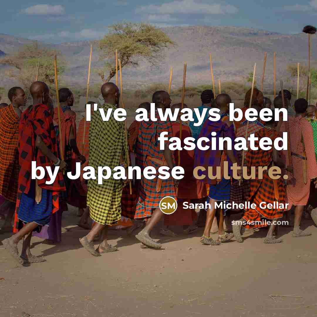 “I've always been fascinated by Japanese culture.…” quote by Sarah Michelle Gellar