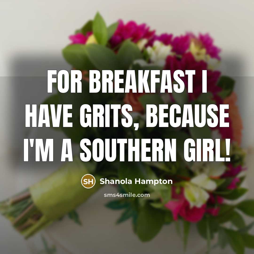 “For breakfast I have grits, because I'm a Southern girl!…” quote by Shanola Hampton
