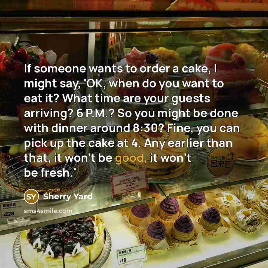 “If someone wants to order a cake, I might say,…” quote by Sherry Yard