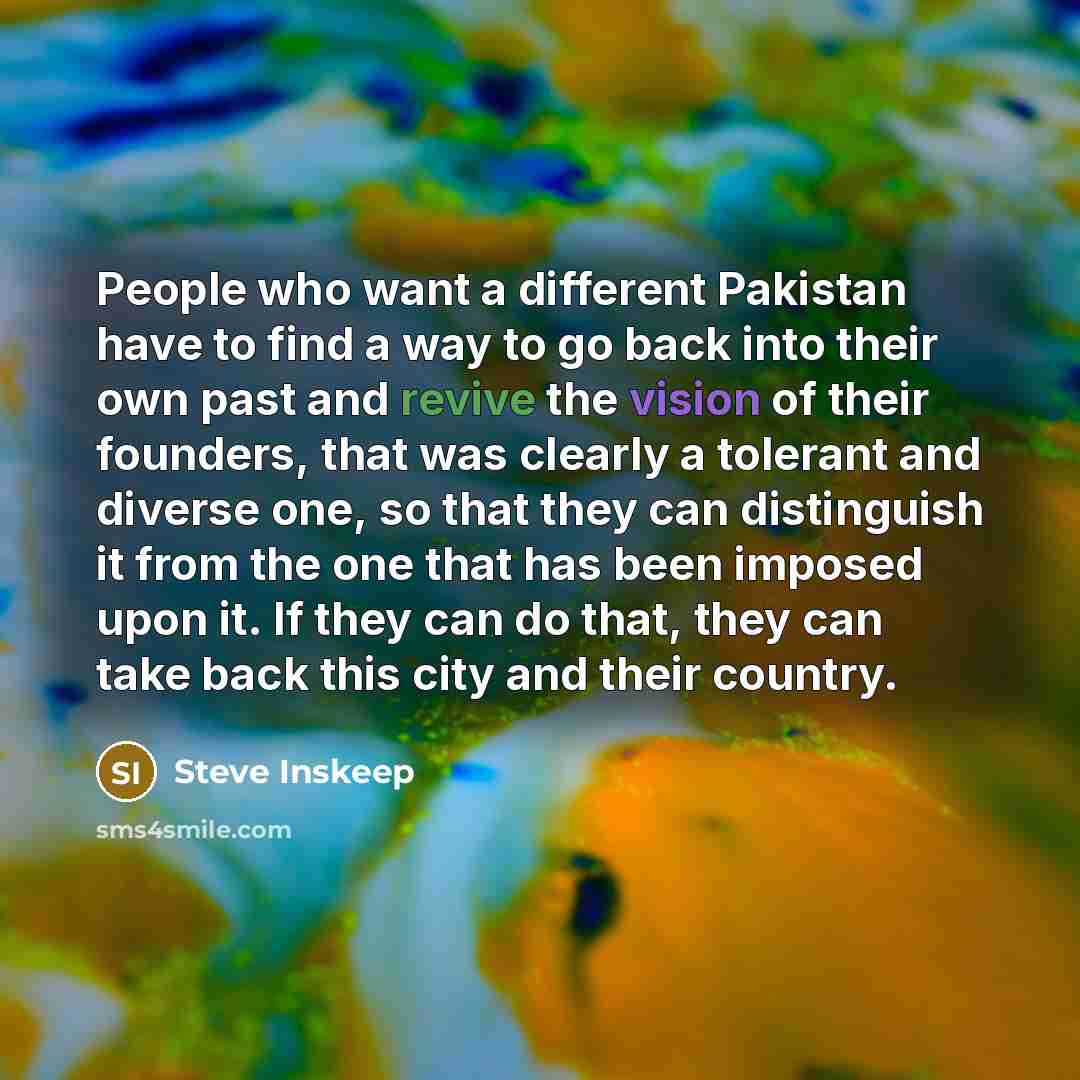 “People who want a different Pakistan have to find a…” quote by Steve Inskeep