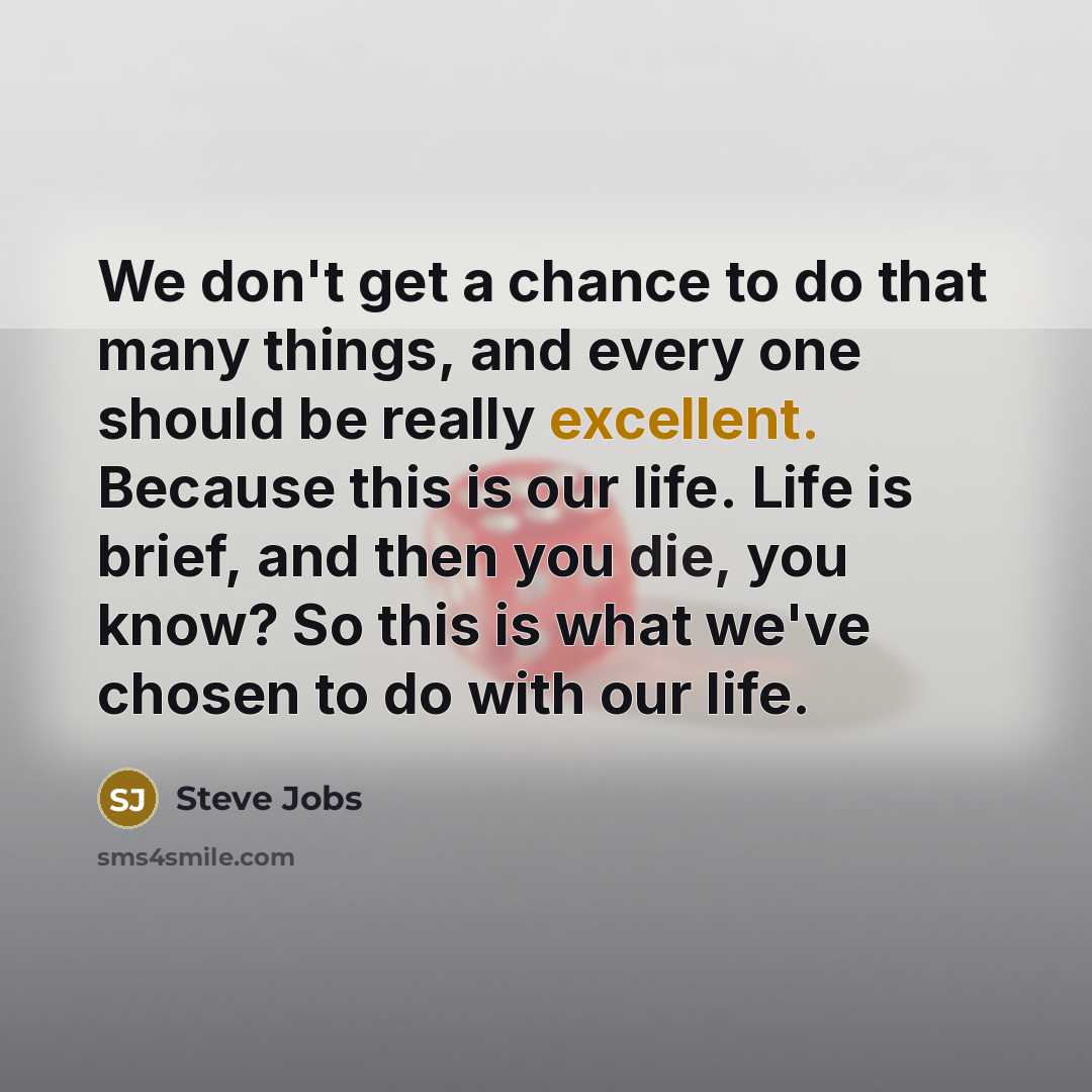 “We don't get a chance to do that many things,…” quote by Steve Jobs
