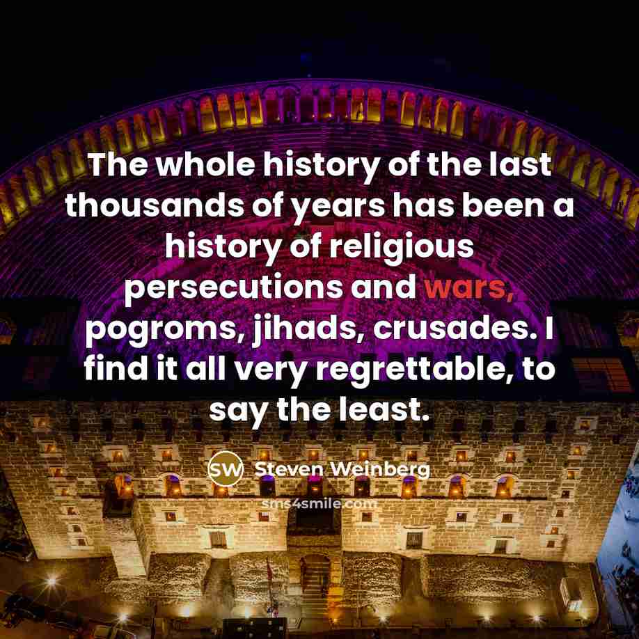 “The whole history of the last thousands of years has…” quote by Steven Weinberg
