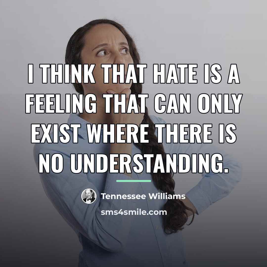 “I think that hate is a feeling that can only…” quote by Tennessee Williams