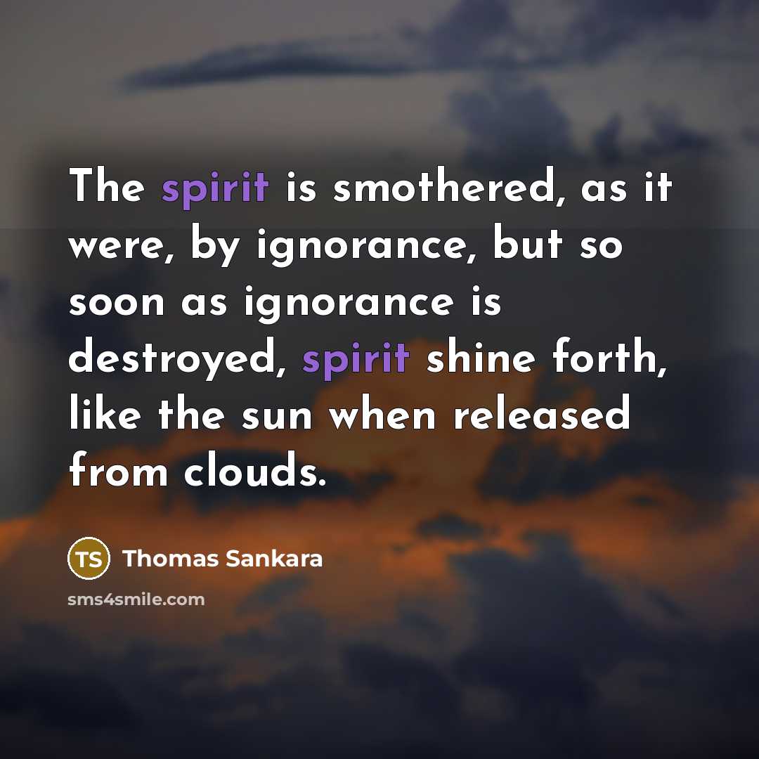“The spirit is smothered, as it were, by ignorance, but…” quote by Thomas Sankara
