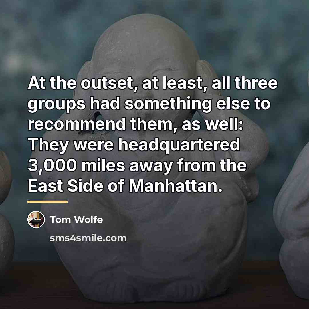 “At the outset, at least, all three groups had something…” quote by Tom Wolfe