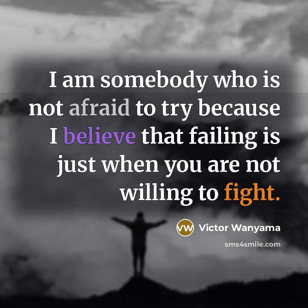 “I am somebody who is not afraid to try because…” quote by Victor Wanyama
