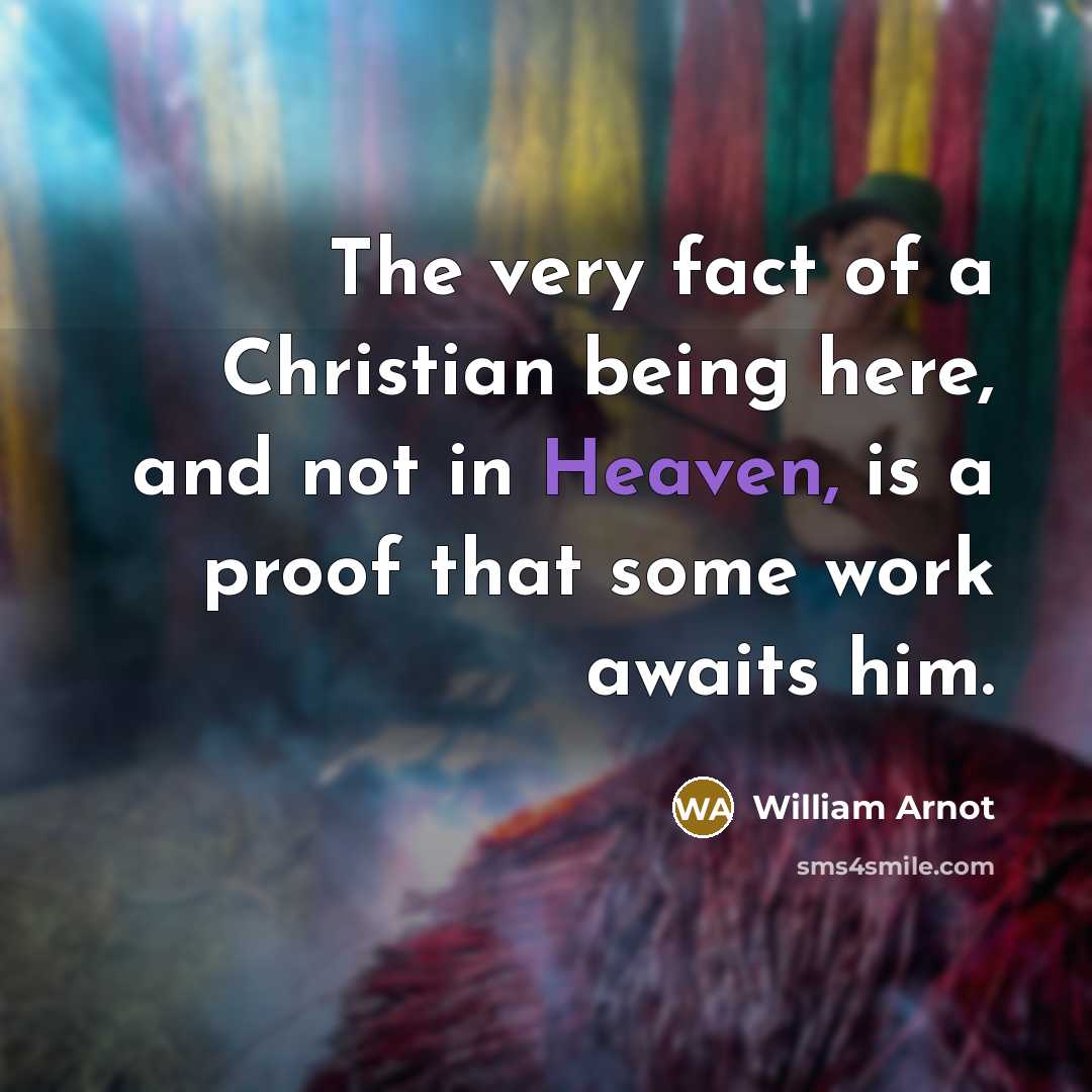 “The very fact of a Christian being here, and not…” quote by William Arnot