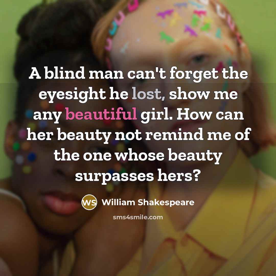 “A blind man can't forget the eyesight he lost, show…” quote by William Shakespeare
