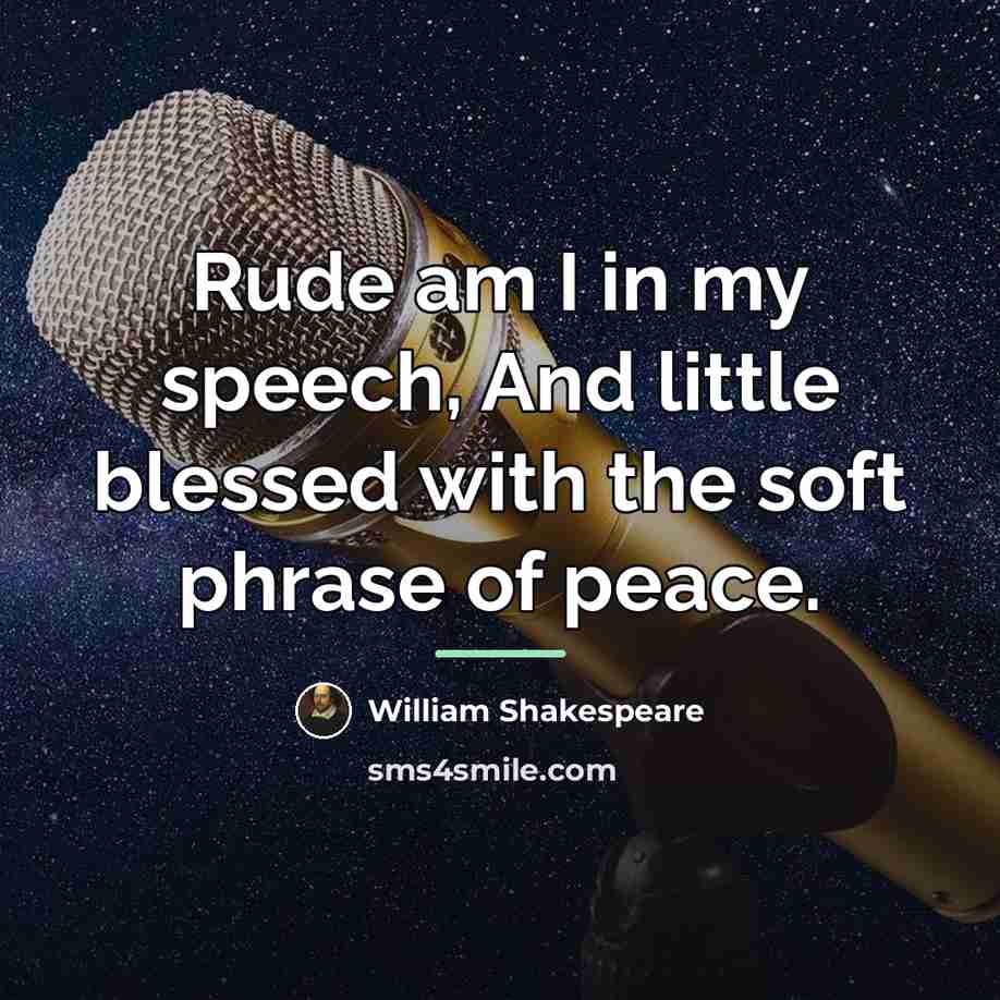 “Rude am I in my speech, And little blessed with…” quote by William Shakespeare
