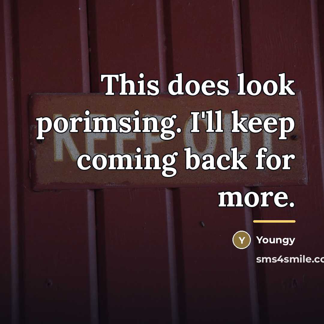 “This does look porimsing. I'll keep coming back for more.…” quote by Youngy